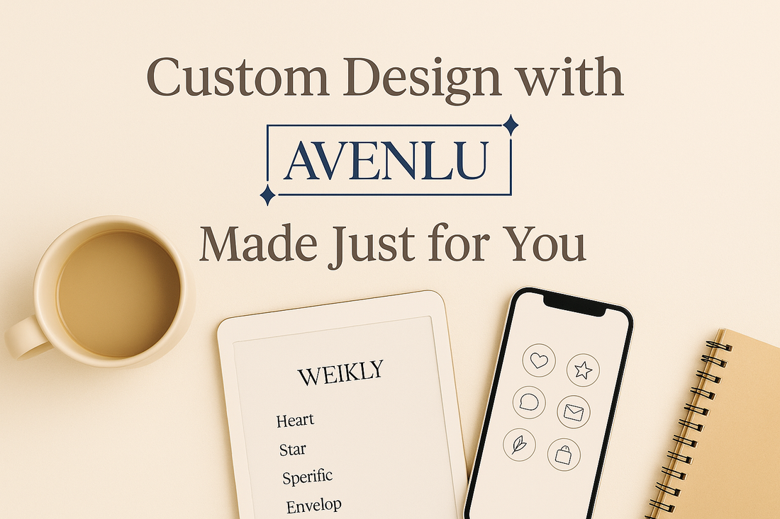 📘 Custom Design with Avenlu — Made Just for You